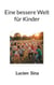 Eine bessere Welt für Kinder