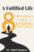 A Fulfilled Life: Eight Principles of Living Well and Ending Without Regret