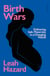 Birth Wars - Delivering Safe Maternity in a Changing World