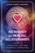 Astrology for Healing Relationships - A Guide to Conscious Love and Authentic Connection