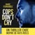 Cops don't cry