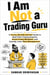 I Am Not a Trading Guru
