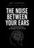 The Noise Between Your Ears - Inner Chaos