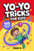 Yo-Yo Tricks for Kids: 100 Fun Step by Step Tricks with Easy Wins, Cool Moves, and Confidence Building Challenges for Ages 6–12