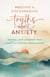 Positive and Encouraging Truths about Anxiety - Resting in God's Promises When Worry and Fear Feel Overwhelming