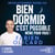 Bien dormir, c'est possible, même pour vous ! - Révolutionnez votre vie