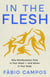 In the Flesh - Why Manifestation Fails in Your Head — and Works in Your Body
