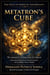 METATRON’S CUBE The Geometric Architecture of Creation VOLUME VI - The Initiatic Seal of Spiritual Sovereignty, #6