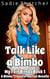 Talk Like a Bimbo: A Bimbo Transformation Novella - My Fair Bimbo, #1