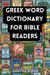 Greek Word Dictionary for Bible Readers
