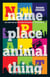 Name Place Animal Thing