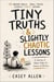 Tiny Truths & Slightly Chaotic Lessons