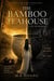 The Bamboo Teahouse:  A Symphony of Pottery, Tea, and Bamboo - The Bamboo Teahouse Series, #2