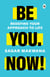 Be You. Now!