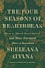 The Four Seasons of Heartbreak - How to Mend Your Spirit and Move Forward After a Breakup