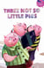Three Not-So-Little Pigs
