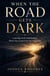 When the Road Gets Dark - Learning God’s Faithfulness When You Cannot See the Next Step