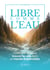Libre comme l'eau - Comment toujours trouver sa voie dans un monde imprévisible
