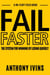 Fail Faster - The System for Winning by Losing Quickly