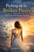 Picking Up the Broken Pieces. How I turned Pain into Purpose