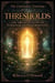 Thresholds: The Architecture of Personal Transformation - The Gatewalker Teachings, #1