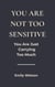 You’re Not Too Sensitive: You Are Just Carrying Too Much