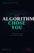 The Algorithm Chose You
