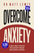 Overcome Anxiety: A Self Help Toolkit for Anxiety Relief and Panic Attacks