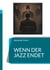 Wenn der Jazz endet