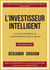 L'investisseur intelligent - Le livre de référence de l'investissement dans la valeur