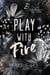 Play With Fire