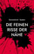 Die feinen Risse der Nähe - Wenn Beziehung uns zerreißt und hält