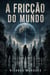 A Fricção do Mundo