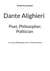 Dante Alighieri - Poet, Philosopher, Politician - A concise Biography and a Critical Analysis