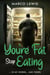 You're Fat, Stop Eating... In My Words... And Theirs - WEIGHT LOSS DIARIES, #2