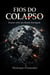 FIOS DO COLAPSO: Ensaios sobre um Mundo Interligado - Civilização do Limite, #1