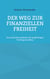 Der Weg zur finanziellen Freiheit - Ein einfacher Leitfaden für langfristigen Vermögensaufbau
