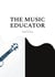 THE MUSIC EDUCATOR - A Scholarly Biography with a Surprising Twist