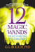 12 Magic Wands - The Art of Meeting Life's Challenges
