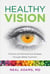 Healthy Vision - Prevent and Reverse Eye Disease through Better Nutrition