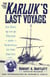 The Karluk's Last Voyage - An Epic of Death and Survival in the Arctic