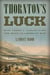 Thornton's Luck - How America Almost Lost the Mexican-American War