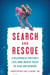 Search and Rescue - A Wilderness Doctor's Life-and-Death Tales of Risk and Reward
