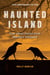 Haunted Island - True Ghost Stories from Martha's Vineyard