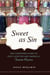 Sweet as Sin - The Unwrapped Story of How Candy Became America's Favorite Pleasure