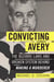 Convicting Avery - The Bizarre Laws and Broken System behind "Making a Murderer"