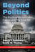 Beyond Politics - The Roots of Government Failure and the Case for Private Action