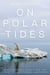 On Polar Tides - Paddling and Surviving the Coast of Northern Labrador
