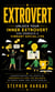 Extrovert: Unlock Your Inner Extrovert and Embrace a Vibrant Social Life - Understanding the Roots of Personality and the Balance Between Inner and Outer Worlds