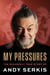 My Pressures - The Bizarrely True Story of Andy Serkis